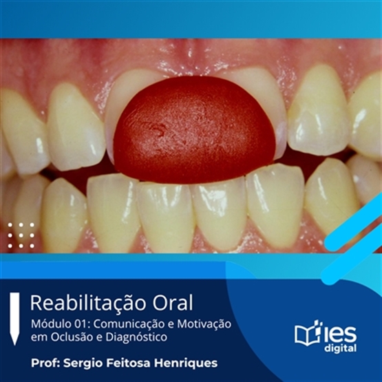 Curso Reabilitação Oral - Módulo 01: Comunicação e Motivação em Oclusão e Diagnóstico / Professor Sergio Feitosa Henriques