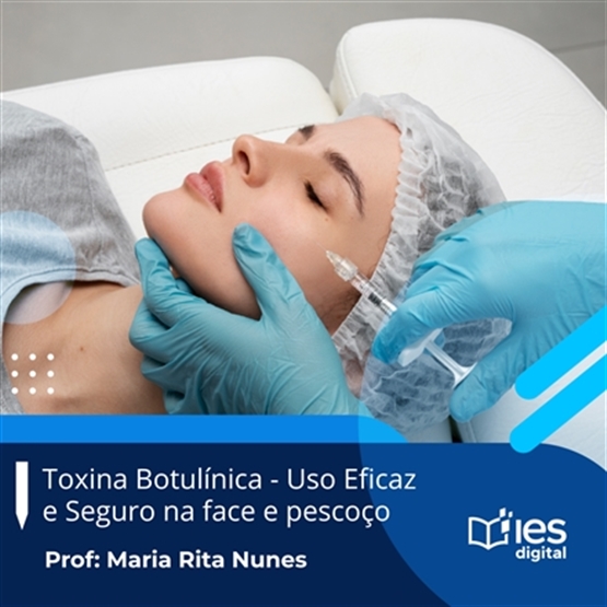 Curso Toxina Botulínica - Uso Eficaz e Seguro na face e pescoço / Professora Maria Rita Nunes