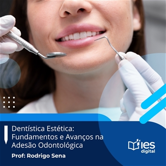 Curso Dentística Estética: Fundamentos e Avanços na Adesão Odontológica